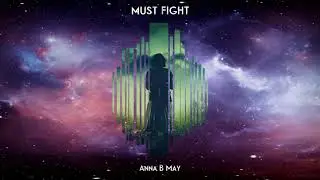 Anna B May - Must Fight | Music inspired by A Quiet Place