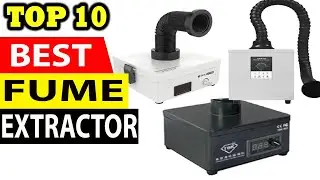Top 10 Best Fume Extractor Review in 2024