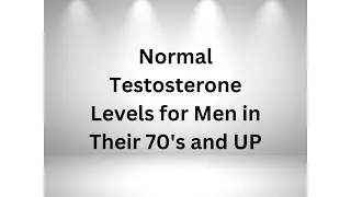 Normal Testosterone Levels for Men 70 and Older   Made with Clipchamp