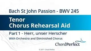 Bach's St John Passion Part 1 - Herr, unser Herscher - Tenor Chorus Rehearsal Aid