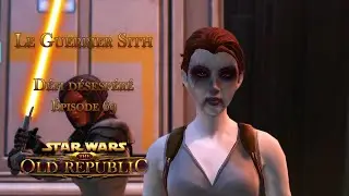 [SWTOR FR] D&Eacute;FI D&Eacute;SPER&Eacute; | &Eacute;PISODE 69 (Guerrier Sith)