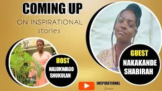 INSPIRATIONAL STORIES HOSTING NAKAKANDE SHABIRAH vianshots creation.
