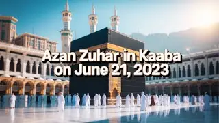 Kaaba Main 21, June 2023 Zohar ki Azan
