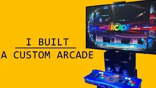 I Built The Ultimate Home Arcade Cabinet