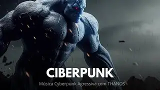 30 minutos Música Agressiva Cyberpunk THANOS Dark Techno Mix Electro Music