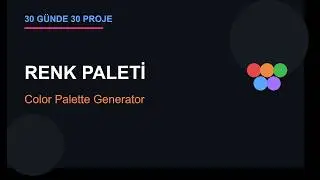 30 Günde 30 Proje: HTML/CSS/JavaScript ile RENK PALETİ UYGULAMASI