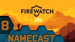 Firewatch [NameCast S5 Ep. 8]