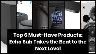 ECHO SUB: Top 6 Must-Have Products: Echo Sub Takes the Beat to the Next Level ✔