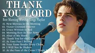Best Morning Worship Songs 2026 ✝ Christian Praise & Worship Playlist