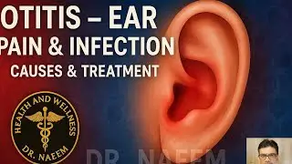 OTITIS  EARS PAIN AND INFECTIONS CAUSES SIGNS AND SYMPTOMS کان کا درد / کان کا انفیکشن اور