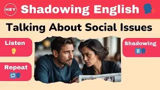 Social Issues Chat: Shadowing English Conversation | Learn English Listening & Speak Out