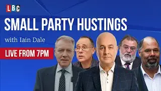 LBC's small party hustings hosted by Iain Dale | Watch Again
