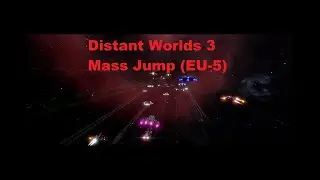 Distant Worlds 3 Mass Jump (EU-5) - Elite Dangerous