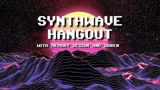 Synthwave Hangout with Memory Design and Woren NEW YEARS WRAP UP - Ep. 58 - 12/27/2025 - #synthwave