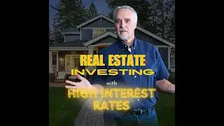 Real Estate Investing with High Interest Rates