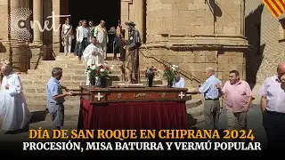 Día de SAN ROQUE | Fiestas CHIPRANA 2024