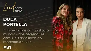 Duda Portella: A Mineira que Conquistou o Mundo! | Lud sem Filtro #31