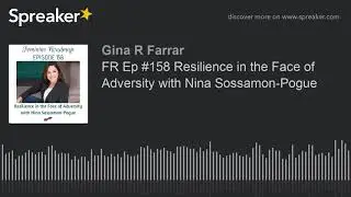 FR Ep #158 Resilience in the Face of Adversity with Nina Sossamon-Pogue