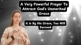 The Prayer For Unmerited Grace