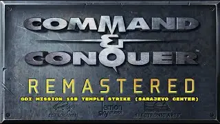 C&C Tiberian Dawn Remastered GDI Mission 15b Temple Strike (Sarajevo Center)