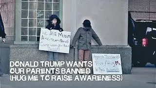 DONALD TRUMP WANTS OUR PARENTS BANNED [HEART WARMING SOCIAL EXPERIMENT)
