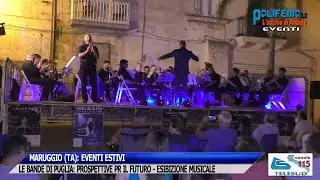 MARUGGIO (TA) - EVENTI ESTIVI: LE BANDE DI PUGLIA