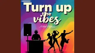 Turn up the Vibes