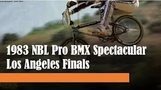 1983 NBL Pro BMX Spectacular | The Finals | Los Angeles | ESPN | @thestuntabiker