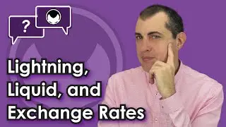 Bitcoin Q&A: Lightning, Liquid, and Exchange Rates