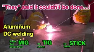 Aluminum DC pulse MIG, DC lift TIG, DC Stick 
