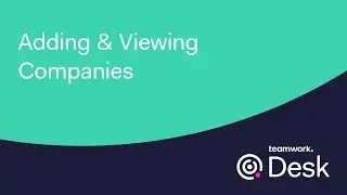 Teamwork Desk - Adding & Viewing Companies