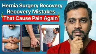 Hernia Surgery Recovery Mistakes That Cause Pain Again