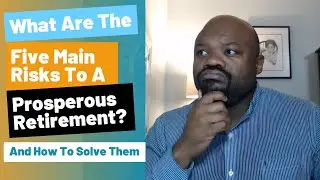 What Are The Five Main Risks To A Prosperous Retirement (and how to solve them)?