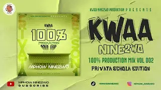 [KwaaNine2wo] 100% Production Mix Vol 002_(PrivataSchola Edition Season1)