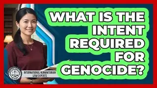 What Is the Intent Required for Genocide?