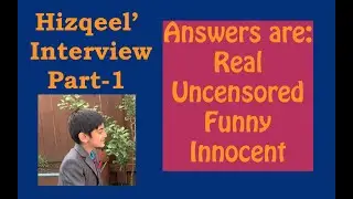 Hizqeel's Interview | Uncensored, Innocent, Funny and Honest Answers | Part-1
