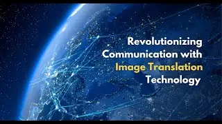 Revolutionizing Communication with Image Translation Technology