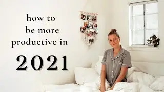 5 Ways To Be More Productive in 2021 | Productivity Tips