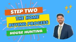 Step Two | House Hunting | The Complete Home Buyers Guide | Beginner Friendly