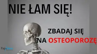 OSTEOPOROZA- OBJAWY, DIAGNOSTYKA I LECZENIE.