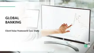 Global Bank Service Level Optimization by SPS - Client Value Framework Case Study