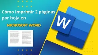 Como imprimir 2 paginas por hoja en Microsoft Word