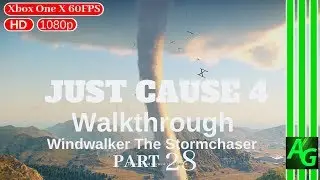 Just Cause 4 - Windwalker The Stormchaser - Walkthrough PART 28 - Mission 27 (1080p60FPS)(Xbox X)