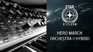 Star Citizen Soundtrack - Hero March (Pedro Camacho)
