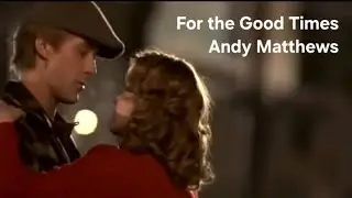 For the Good Times (cover by Andy Matthews 2025)