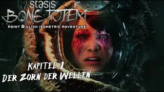 Stasis: Bone Totem - Kapitel 1 - Der Zorn der Wellen | gameplay deutscher Text