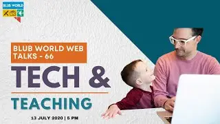 TECH And TEACHING | Blub World Web Talks - 66