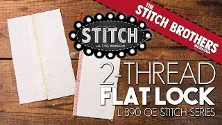 2-Thread Flat Lock | L890 QE Stitch Series | Bernina Barb | Primitive Gatherings