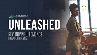 Unleashed | #ForHisGlory (November 11th, 2018) - Rev. Dionne J. Edmonds