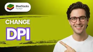 How to Change DPI in BlueStacks 5 [2026 Full Guide]